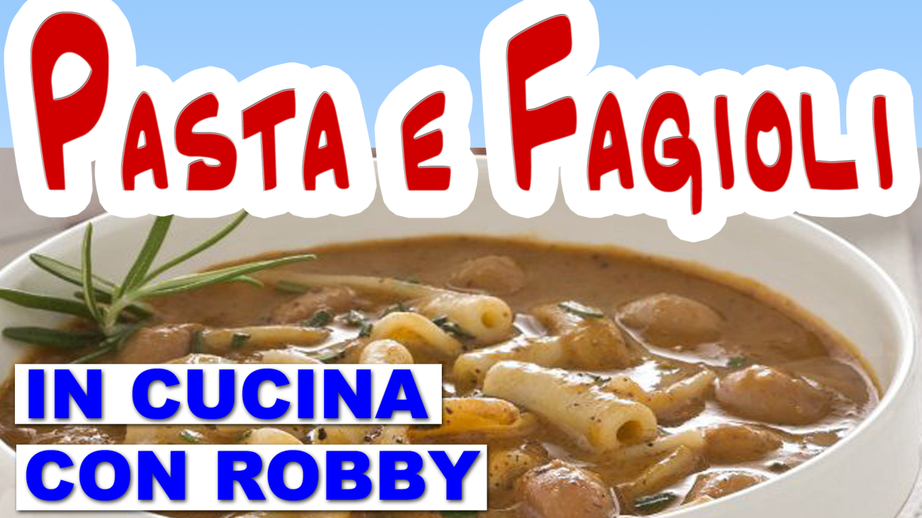 PASTA E FAGIOLI ricetta completa – fatta in casa da Robby